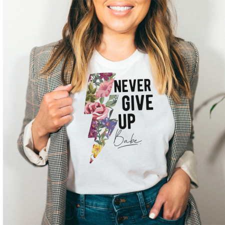 Tricouri Flori - Tricou Dama Alb Never Give Up Babe