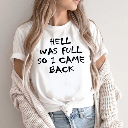 Femei - Tricou Dama Alb Hell was full so i came back