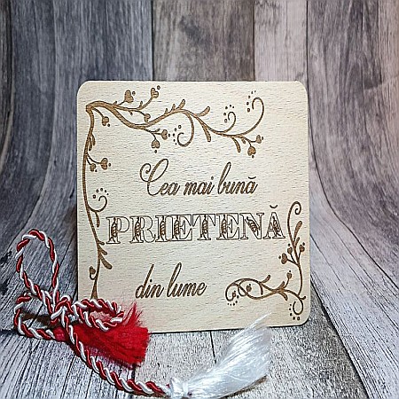 Martisor - Felicitare din lemn - Mesaj pentru prietena, 8 Martie, 13x10 cm.