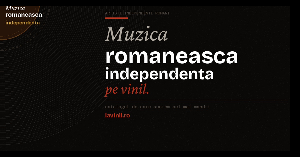 Muzică românească independentă pe vinil — catalogul de care suntem cel mai mândri
