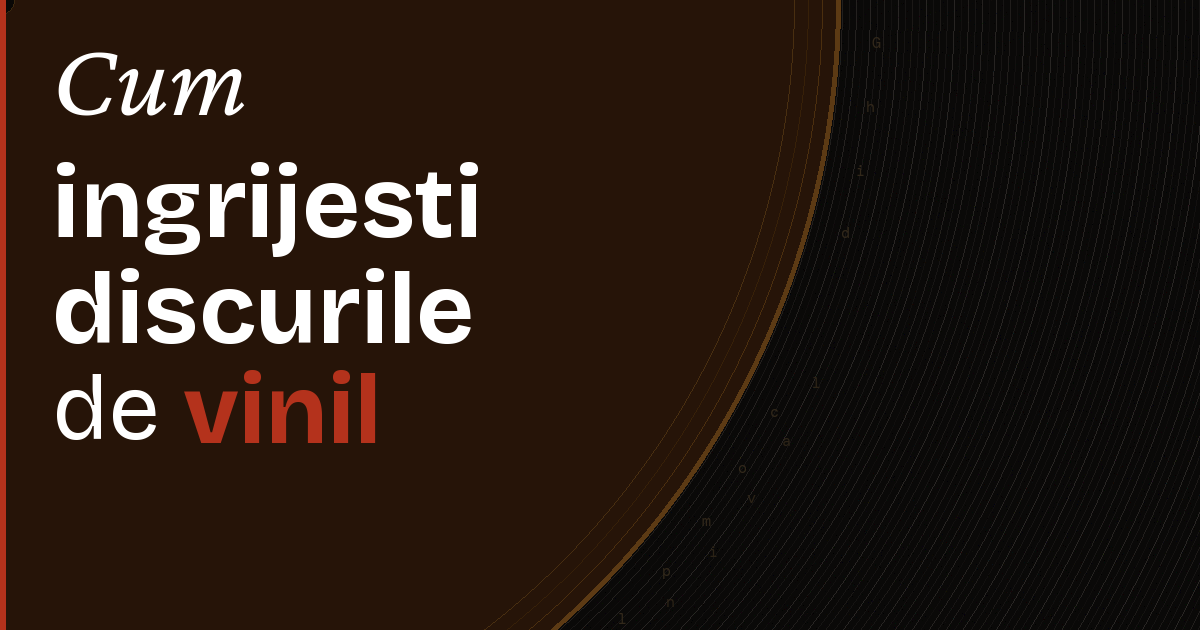 Cum îngrijești discurile de vinil