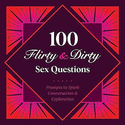 100 Flirty & Dirty Sex Questions [1]