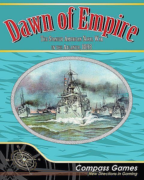 Dawn of Empire: The Spanish American Naval War in the Atlantic, 1898 [1]