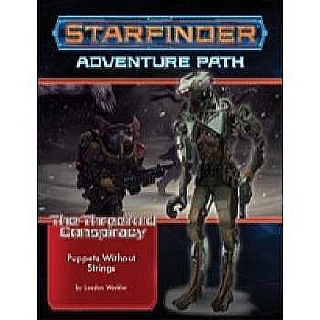 Starfinder Adventure Path: Puppets without Strings (The Threefold Conspiracy 6 of 6) [1]