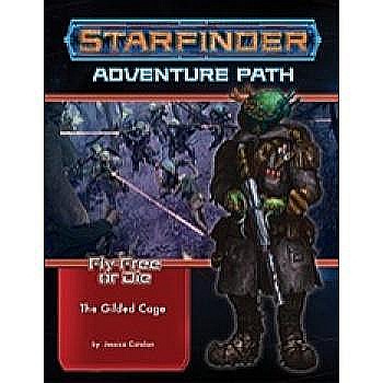 Starfinder Adventure Path: The Gilded Cage (Fly Free or Die 6 of 6) [1]
