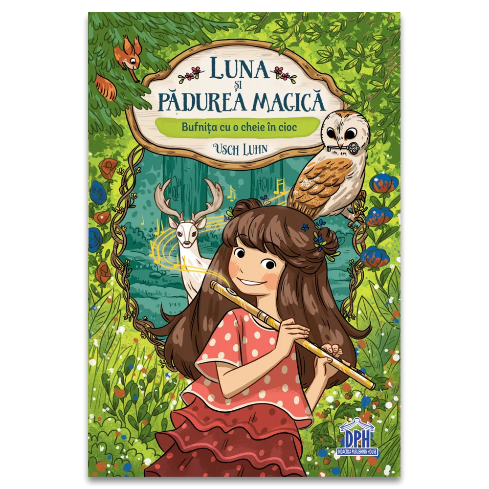 Rechizite, Creativitate, Hobby - Luna si Padurea Magica Vol. 1: Bufnita cu o cheie in cioc – Roman fantasy 8+ ani