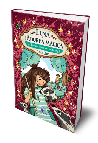 Luna si Padurea Magica Vol. 6: Un bursuc care se relaxeaza – Roman fantasy 10+ ani [2]