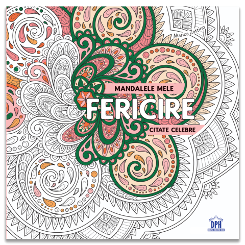 Rechizite, Creativitate, Hobby - Mandalele mele: Fericire – Carte de colorat pentru relaxare 12+