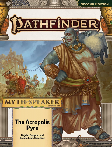 Pathfinder si Starfinder RPG - Pathfinder Adventure Path: Myth-Speaker Part 1 – The Acropolis Pyre