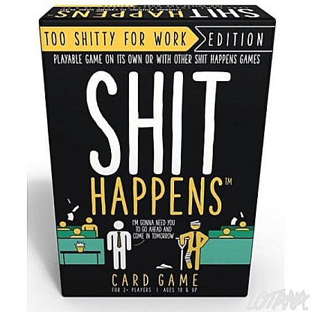 Board Games - Shit Happens: Too Shitty for Work