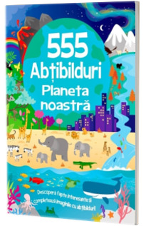 555 abtibilduri. Planeta noastra [1]