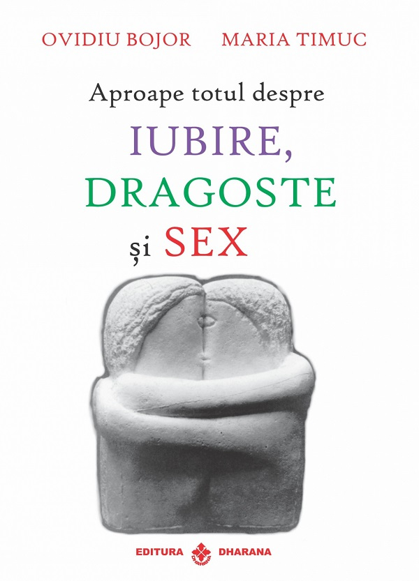 Aproape totul despre iubire, dragoste si sex - Ovidiu Bojor , Maria Timus [1]