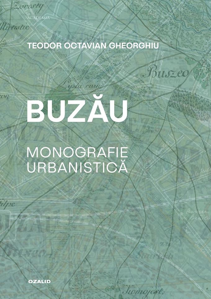 Buzau. Monografie urbanistica  -  Teodor Octavian Gheorghiu [1]