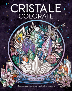 Cristale colorate Descopera puterea pietrelor magice- Kate O'Hara [1]