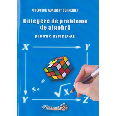 Culegere de probleme de algebra - Clasele 9-12 [1]