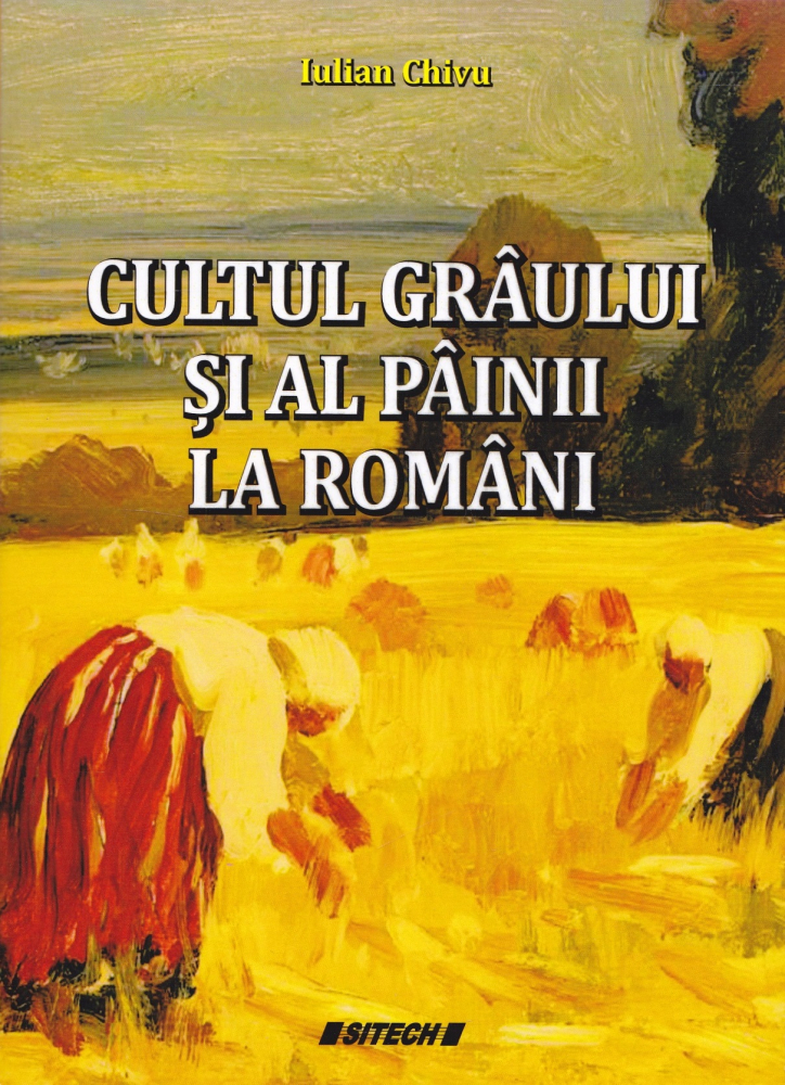 Cultul graului si al painii la romani - Iulian Chivu [1]