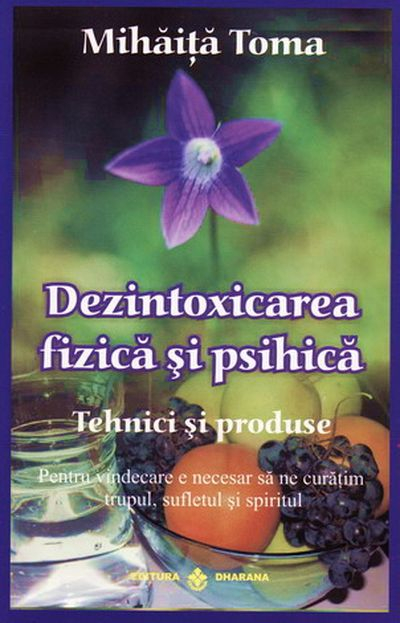 Dezintoxicarea fizica si psihica Tehnici si produse - Mihaita Toma [1]
