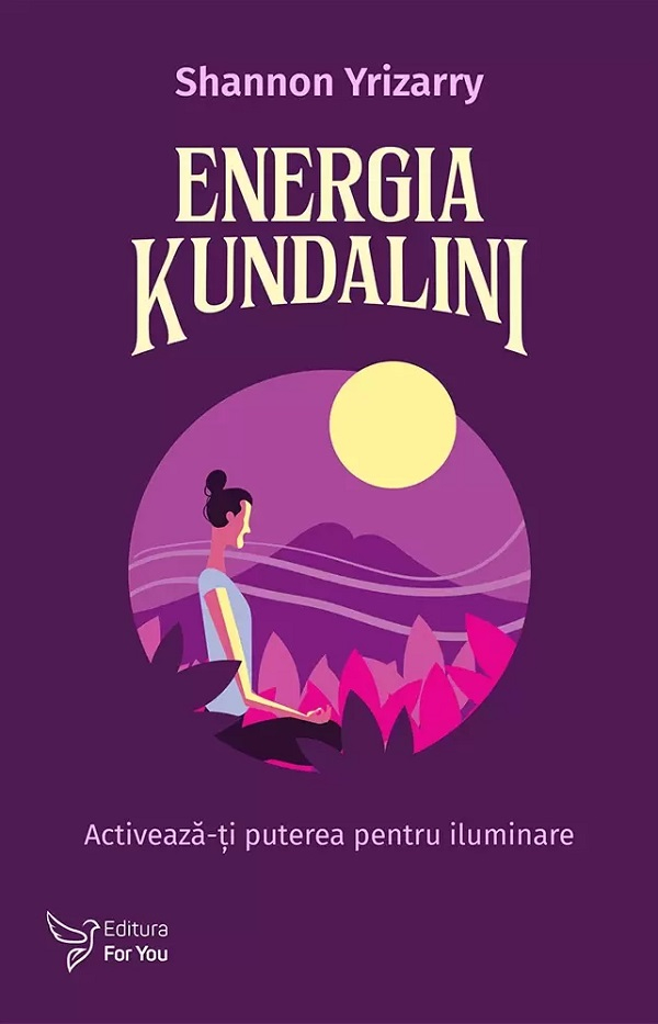 Energia Kundalini Energia Kundalini Activeaza-ti puterea pentru iluminare- Shannon Yrizarry [1]