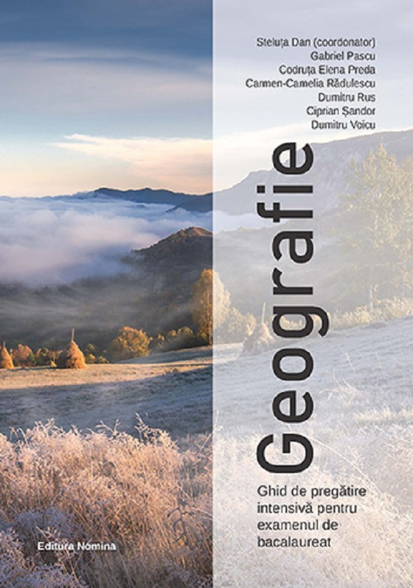 Geografie. Ghid de pregatire intensiva pentru examenul de bacalaureat - 	Steluta Dan , Gabriel Pascu , Carmen-Camelia Radulescu , Dumitru Voicu , Codruta Elena Preda , Dumitru Rus , Ciprian Sandor [1]