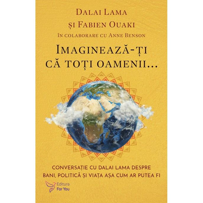 Imaginează-ți că toți oamenii... - Dalai Lama și Fabien Ouaki [1]