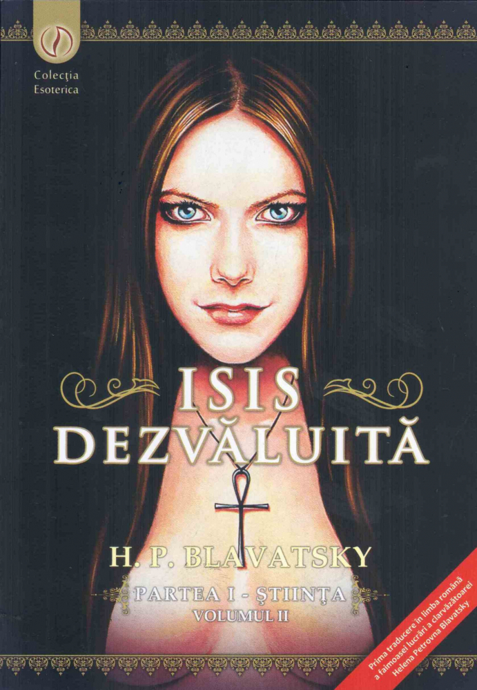 Isis dezvaluita partea I: Stiinta vol.2 - H.P. Blavatsky [1]