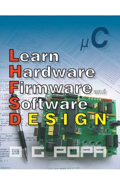 Learn Hardware Firmware and Software Design - O.G.Popa [1]