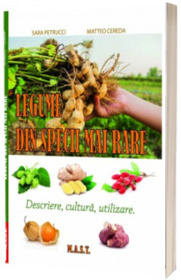 Legume din specii mai rare. Descriere, cultura, utilizare - Sara Petrucci [1]