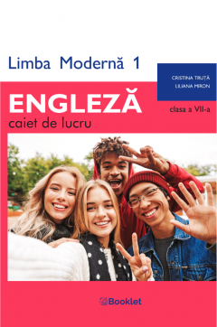 Limba moderna 1 - Engleza - caiet de lucru pentru clasa a VII-a -  Cristina Truta, Liliana Miron [1]