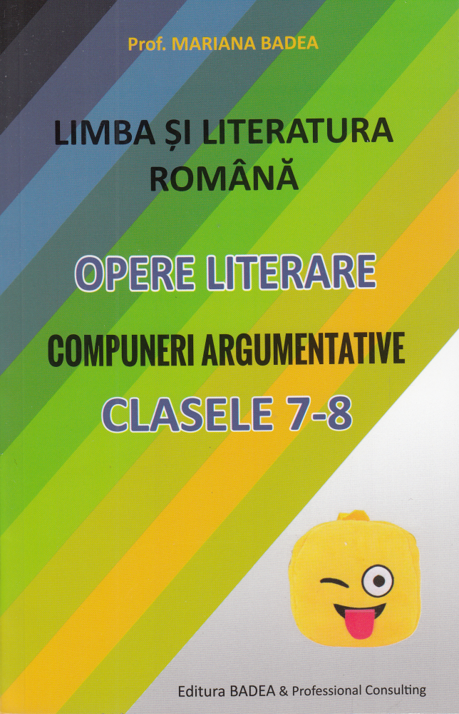 Limba romana. Opere literare. Compuneri argumentative - Clasele 7-8 [1]