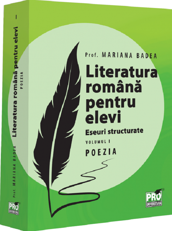 Literatura romana pentru elevi. Eseuri structurate. Vol.1: Poezia-Mariana Badea [1]