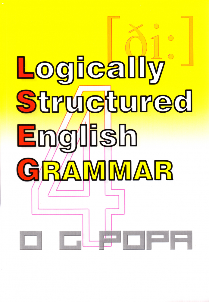 Logically Structured English Grammar - O.G.Popa [1]