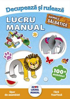 Lucru manual. Animale salbatice Decupeaza si ruleaza [1]