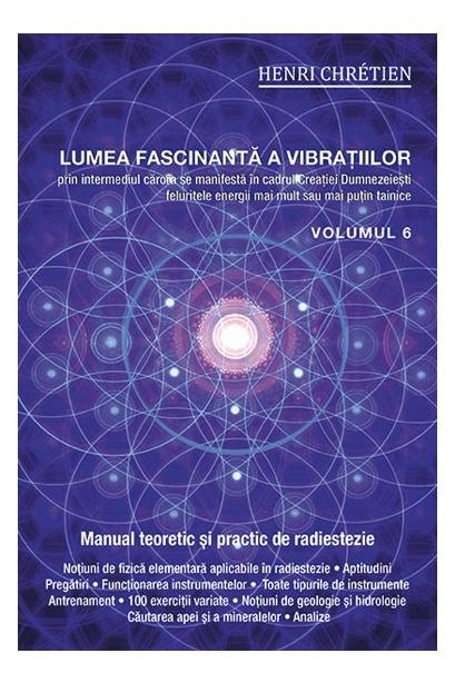 Lumea fascinanta a vibratiilor, volumul 6 - Henri Chretien [1]