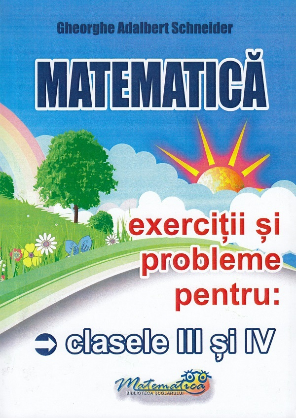 Matematica - Clasele 3-4 - Exercitii si probleme -Gheorghe Adalbert Schneider [1]