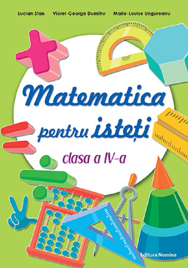 Matematica pentru isteti - Clasa 4 - Marie-Louise Ungureanu , Lucian Stan , Viorel-George Dumitru [1]