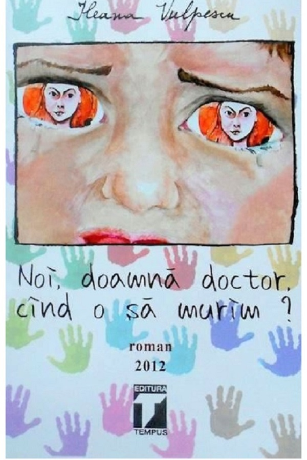 Noi, doamna doctor, cind o sa murim? -Ileana Vulpescu [1]