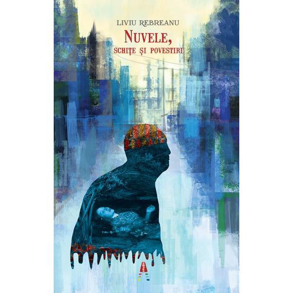Nuvele, schite si povestiri - Liviu Rebreanu [1]