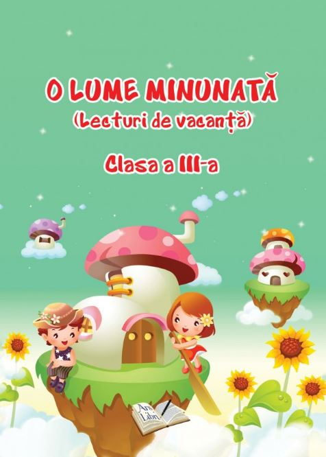O lume minunata. Lecturi de vacanta - Clasa 3 -Adina Grigore [1]