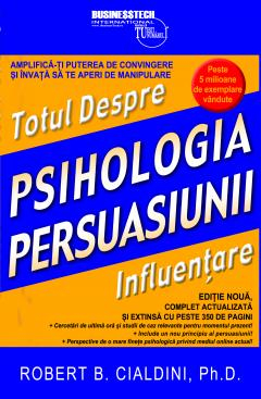 Psihologia persuasiunii Totul despre influentare- Robert Cialdini [1]