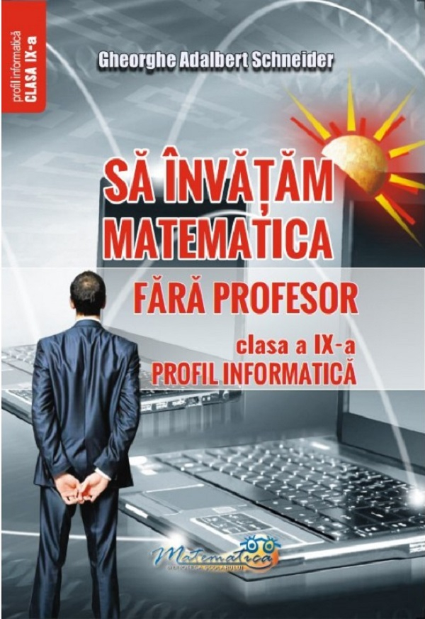 Sa invatam matematica fara profesor - Clasa 9 - Profil informatica [1]