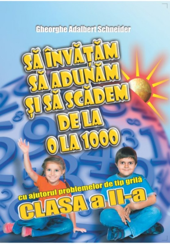 Sa invatam sa adunam si sa scadem de la 0 la 1000 - Clasa 2 [1]