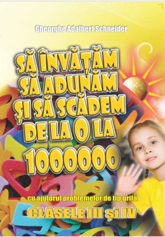 Sa invatam sa adunam si sa scadem de la 0 la 1000000 Clasele 3 si 4 [1]