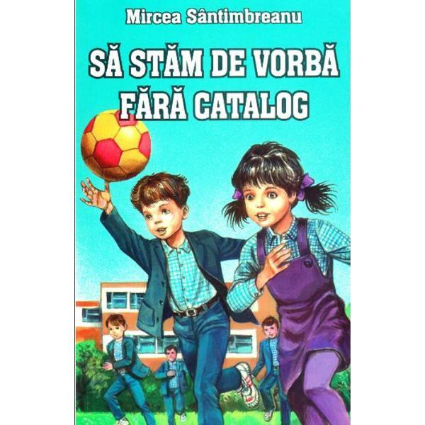 Sa stam de vorba fara catalog - Mircea Santimbreanu [1]