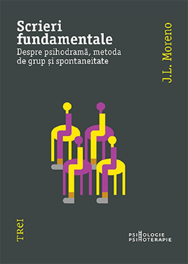 Scrieri fundamentale. Despre psihodrama, metoda de grup si spontaneitate [1]