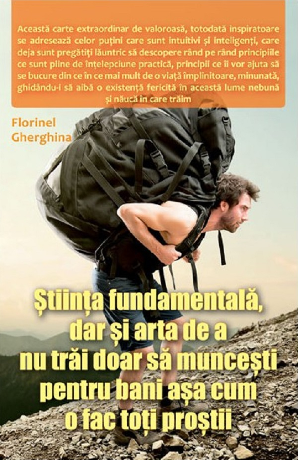 Stiinta fundamentala, dar si arta de a nu trai doar sa muncesti pentru bani asa cum o fac toti prostii [1]
