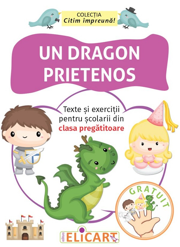 Un dragon prietenos. Texte si exercitii pentru scolarii din clasa pregatitoare [1]