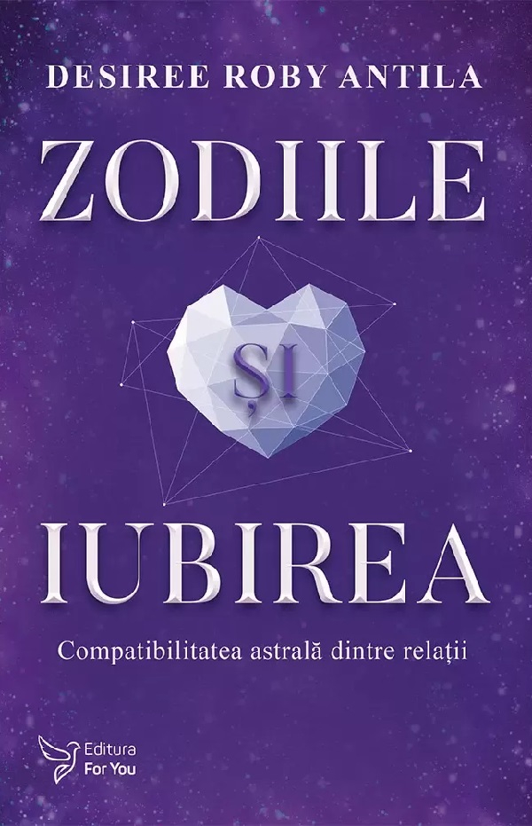 Zodiile si iubirea. Compatibilitatea astrala dintre relatii-Desiree Roby Antila [1]
