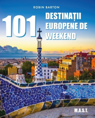 Dezvoltare personala - 101 destinatii europene de weekend -  Robin Barton