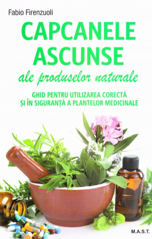 Terapii alternative - Capcanele ascunse ale produselor naturale -Fabio Firenzuoli