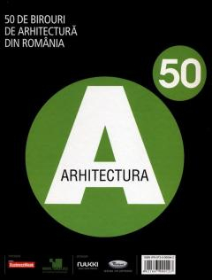 Arhitectura - A50 - 50 de birouri de arhitectura din Romania